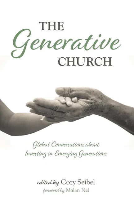 The Generative Church: Global Conversations about Investing in Emerging Generations - Hardcover