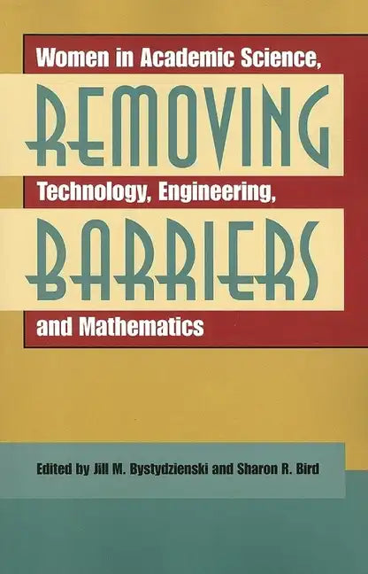 Removing Barriers: Women in Academic Science, Technology, Engineering, and Mathematics - Paperback
