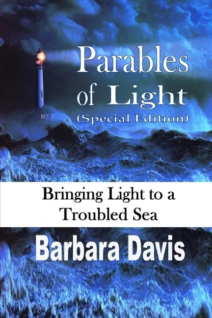 Parables of Light: Bringing Light to a Troubled Sea - Paperback