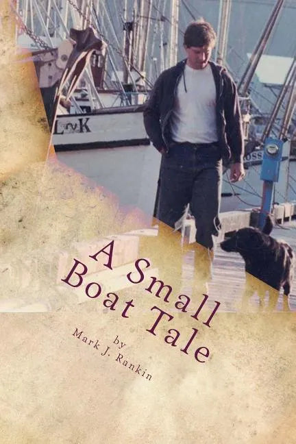 A Small Boat Tale: There is a saying up north, "The fool killer is out there, waiting." - Paperback