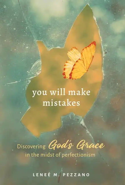 You Will Make Mistakes: Discovering God's Grace in the Midst of Perfectionism - Hardcover