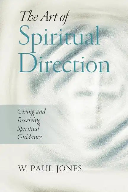 The Art of Spiritual Direction: Giving and Receiving Spiritual Guidance - Paperback