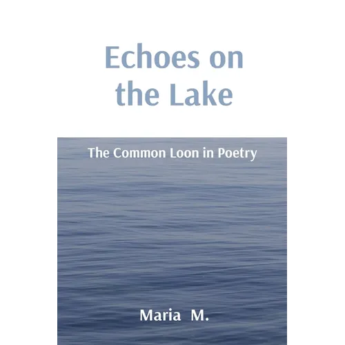 Echoes on the Lake: The Common Loon in Poetry - Paperback