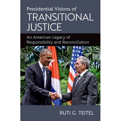 Presidential Visions of Transitional Justice: An American Legacy of Responsibility and Reconciliation - Paperback