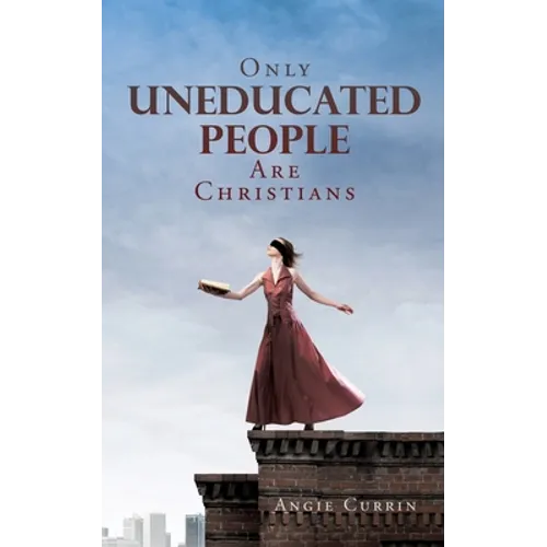 Only Uneducated People Are Christians - Paperback