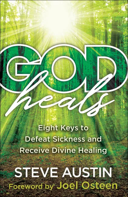 God Heals: Eight Keys to Defeat Sickness and Receive Divine Healing - Paperback