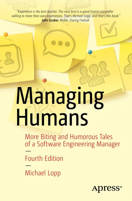 Managing Humans: More Biting and Humorous Tales of a Software Engineering Manager - Paperback