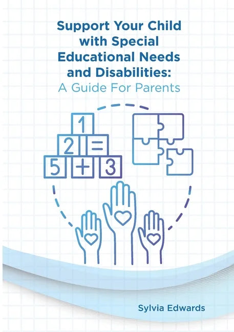 Support your child with Special Educational Needs and Disabilities: A guide for parents - Paperback
