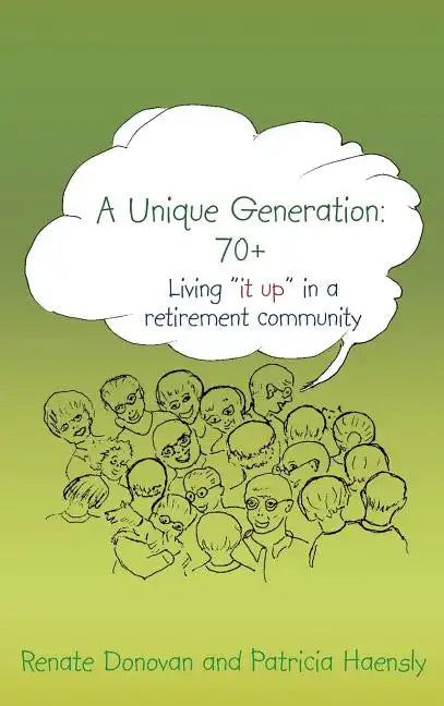 A Unique Generation: 70+: Living "it up" in a retirement community - Hardcover