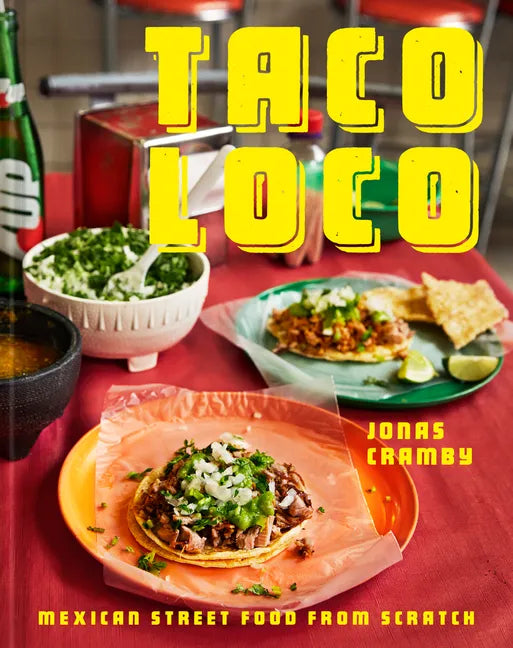 Taco Loco: Mexican Street Food from Scratch - Hardcover