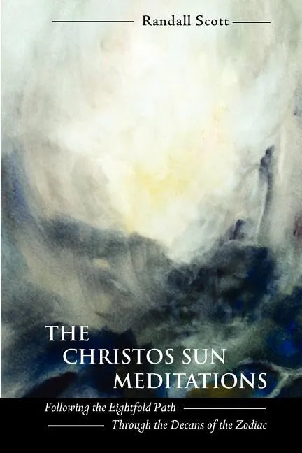 The Christos Sun Meditations: Following the Eightfold Path Through the Decans of the Zodiac - Paperback