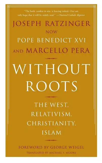 Without Roots: Europe, Relativism, Christianity, Islam - Paperback