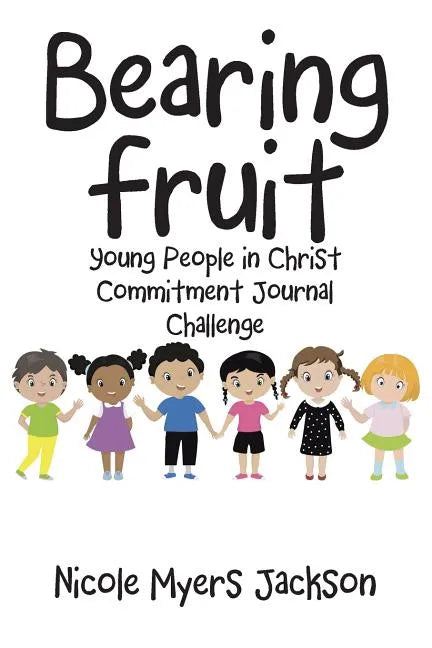 Bearing Fruit: Young People in Christ Commitment Journal Challenge - Paperback
