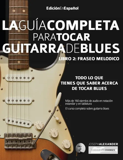 Guía completa para tocar guitarra blues Libro 2: Fraseo melódico - Paperback