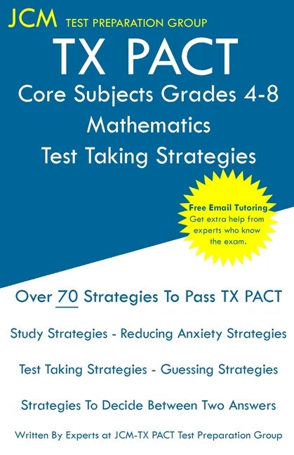 TX PACT Core Subjects Grades 4-8 Mathematics - Test Taking Strategies - Paperback