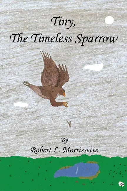 Tiny, the Timeless Sparrow - Paperback