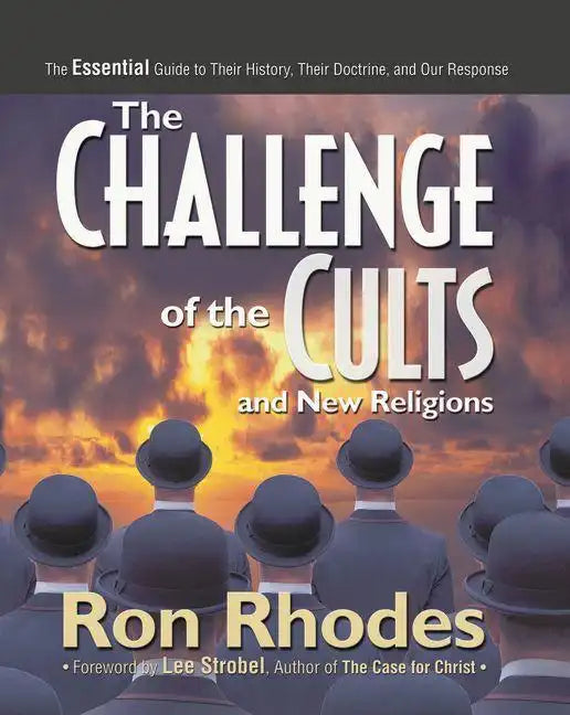 The Challenge of the Cults and New Religions: The Essential Guide to Their History, Their Doctrine, and Our Response - Paperback