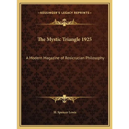 The Mystic Triangle 1925: A Modern Magazine of Rosicrucian Philosophy - Hardcover
