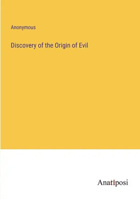 Discovery of the Origin of Evil - Paperback