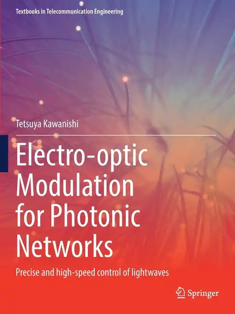 Electro-Optic Modulation for Photonic Networks: Precise and High-Speed Control of Lightwaves - Paperback
