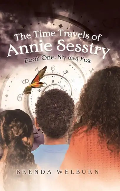 The Time Travels of Annie Sesstry: Sly As A Fox - Hardcover