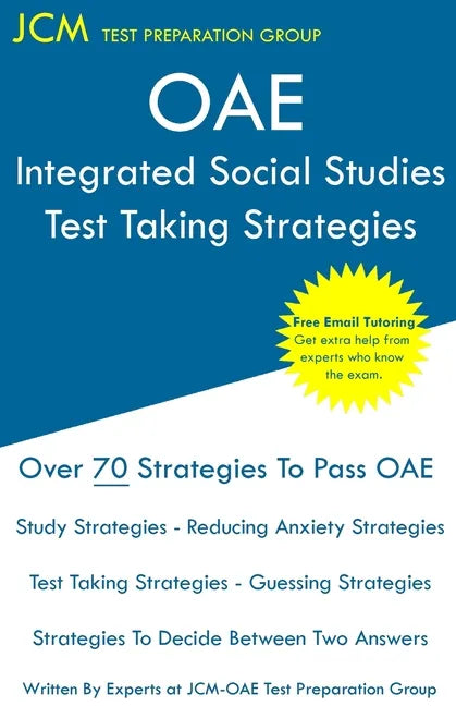 OAE Integrated Social Studies - Test Taking Strategies: OAE 031 - Free Online Tutoring - New 2020 Edition - The latest strategies to pass your exam. - Paperback