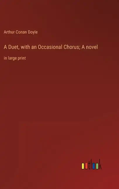 A Duet, with an Occasional Chorus; A novel: in large print - Hardcover