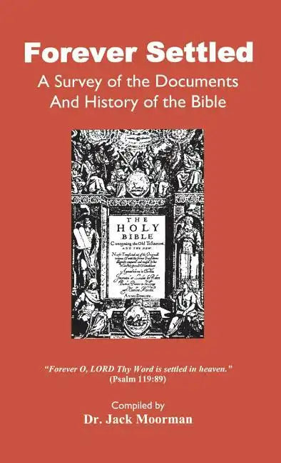 Forever Settled, a Survey of the Documents and History of the Bible - Hardcover
