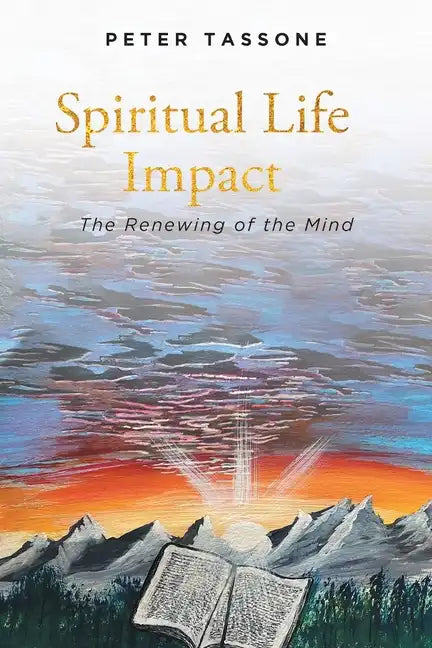 Spiritual Life Impact: The Renewing of the Mind - Paperback