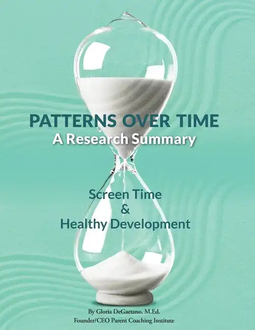 Patterns Over Time: A Research Summary: Screen Time and Healthy Development - Paperback