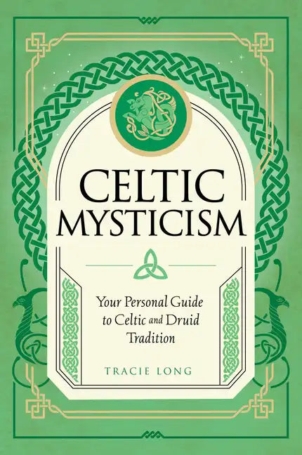 Celtic Mysticism: Your Personal Guide to Celtic and Druid Tradition - Hardcover