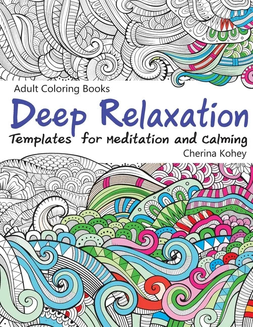 Adult Coloring Books Deep Relaxation: Templates for Meditation and Calming - Paperback