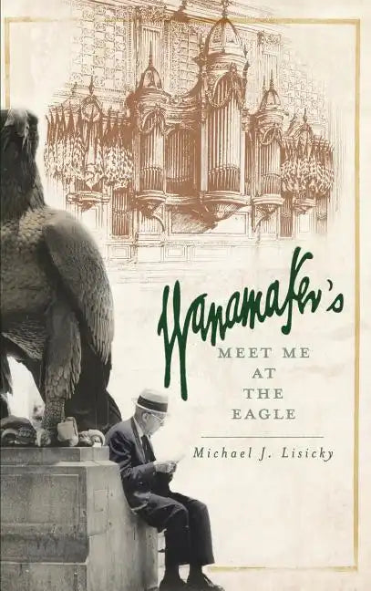 Wanamaker's: Meet Me at the Eagle - Hardcover