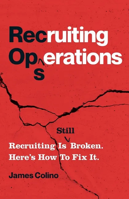 RecOps: Recruiting Is (Still) Broken. Here's How to Fix It. - Paperback