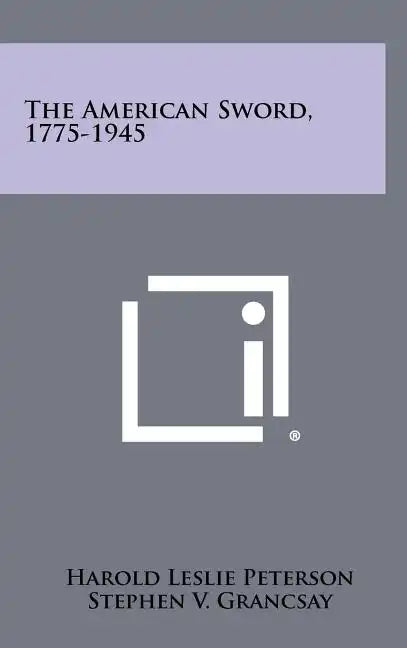 The American Sword, 1775-1945 - Hardcover