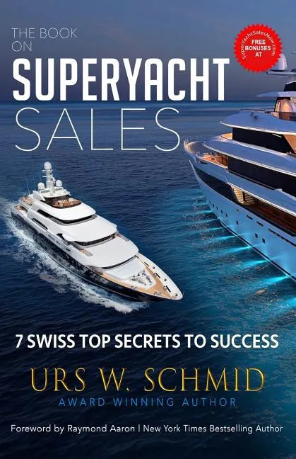 The Book on Superyacht Sales: 7 Swiss Top Secrets to Succeed - Paperback