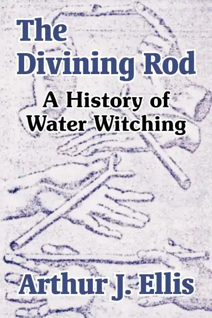 The Divining Rod: A History of Water Witching - Paperback