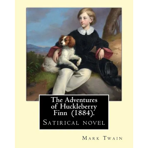 The Adventures of Huckleberry Finn (1884). By: Mark Twain: Satirical novel - Paperback