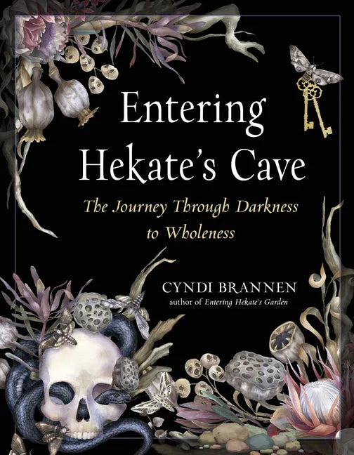 Entering Hekate's Cave: The Journey Through Darkness to Wholeness - Paperback