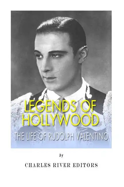 Legends of Hollywood: The Life of Rudolph Valentino - Paperback