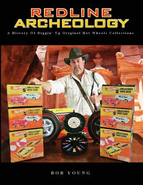 Redline Archeology: A History of Diggin' up Original Hot Wheels Collections - Paperback