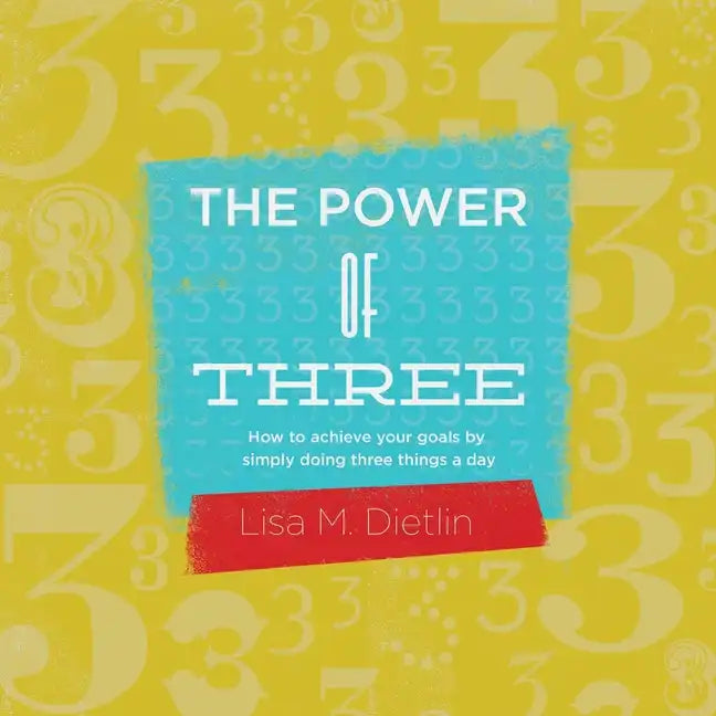 The Power of Three: How to achieve your goals by simply doing three things a day - Paperback