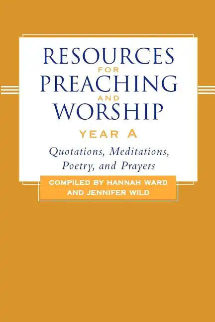 Resources for Preaching and Worship--Year a: Quotations, Meditations, Poetry, and Prayers - Paperback