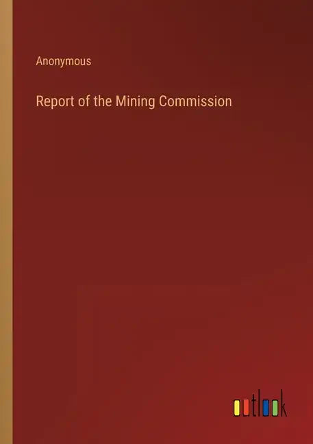 Report of the Mining Commission - Paperback