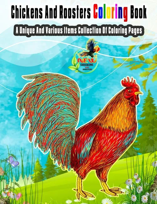 Chickens And Roosters Coloring Book: A Unique And Various Items Collection Of Coloring Pages - Paperback