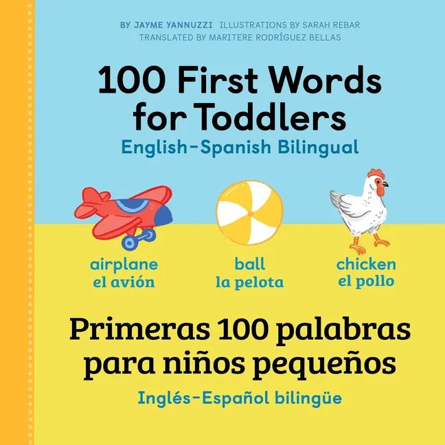 100 First Words for Toddlers: English-Spanish Bilingual: 100 Primeras Palabras Para Niños Pequeños: Inglés - Español Bilingüe - Paperback