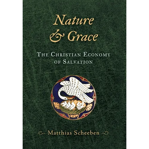 Nature & Grace: The Christian Economy of Salvation - Hardcover