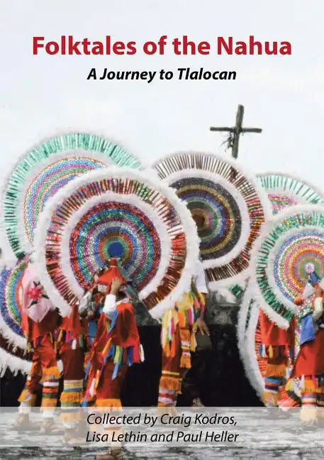 Folktales of the Nahua: A Journey to Tlalocan - Paperback