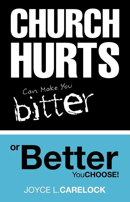 Church Hurts Can Make You Bitter or Better - Paperback