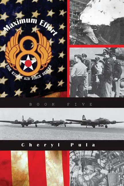 Maximum Effort: : The Eighth Air Force Series, Volume Five - Paperback